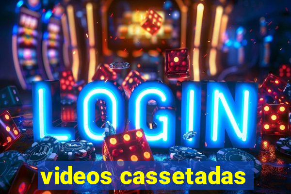 videos cassetadas