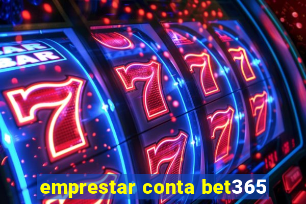 emprestar conta bet365