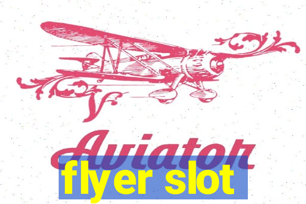 flyer slot