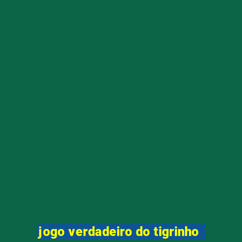 jogo verdadeiro do tigrinho