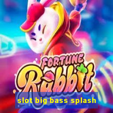 slot big bass splash