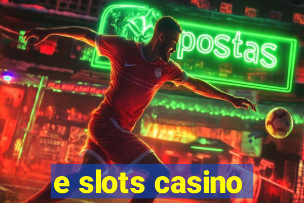 e slots casino