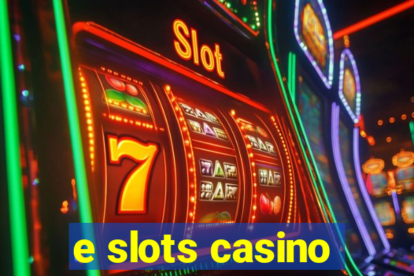 e slots casino