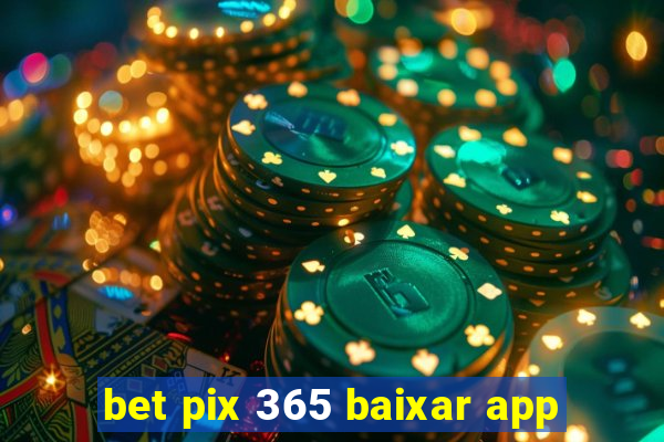 bet pix 365 baixar app