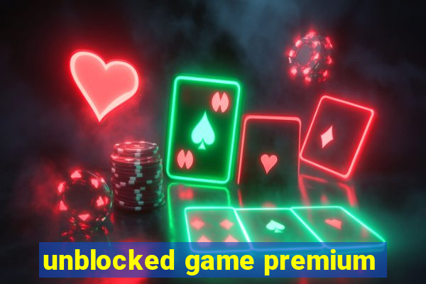 unblocked game premium