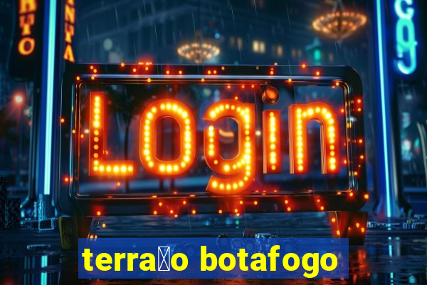 terra莽o botafogo