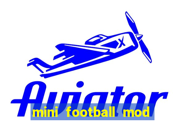 mini football mod apk (unlimited money and gems)