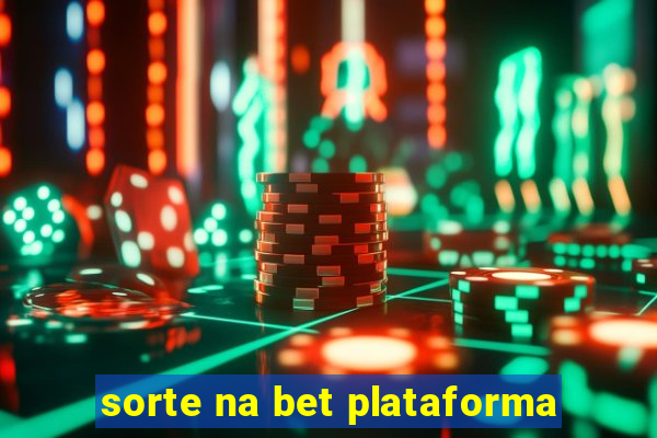 sorte na bet plataforma