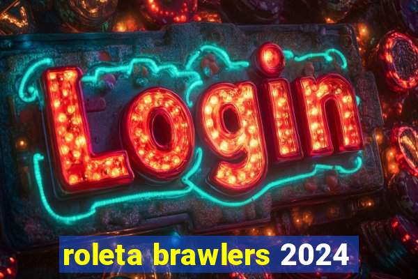 roleta brawlers 2024