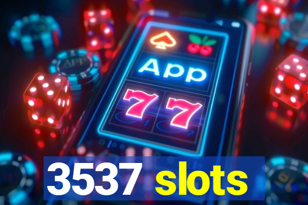 3537 slots