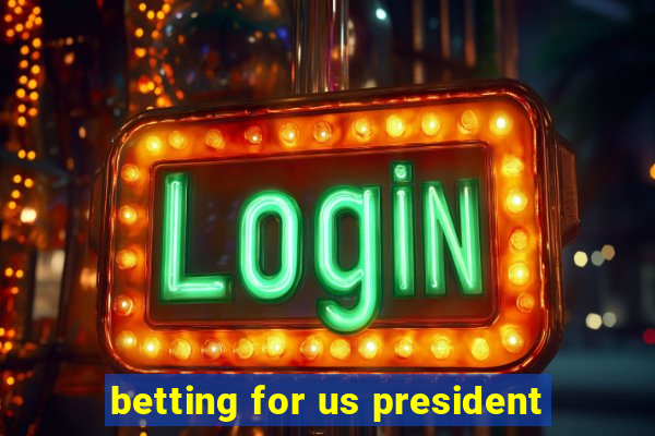 betting for us president