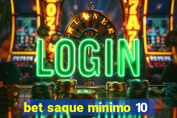 bet saque minimo 10