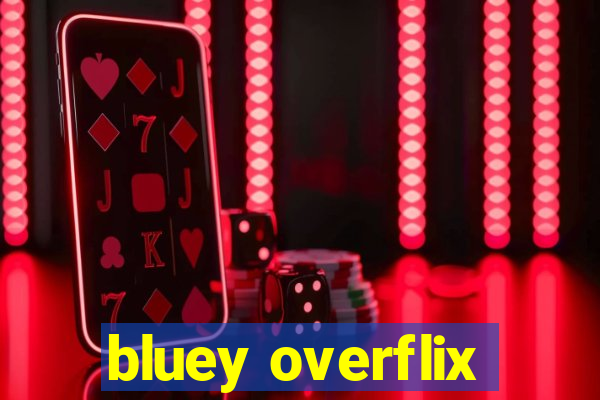 bluey overflix