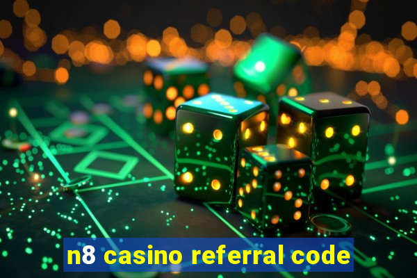 n8 casino referral code