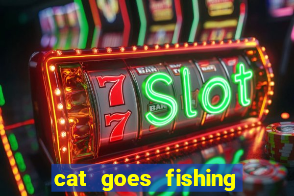 cat goes fishing free download