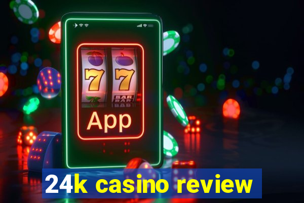 24k casino review