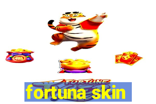 fortuna skin