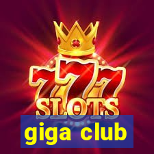 giga club