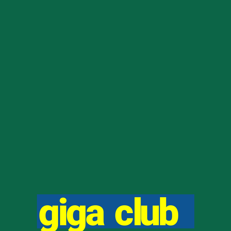 giga club