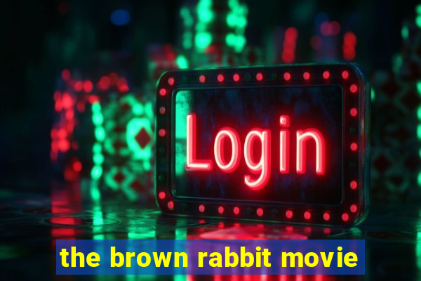 the brown rabbit movie