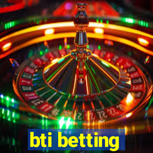 bti betting