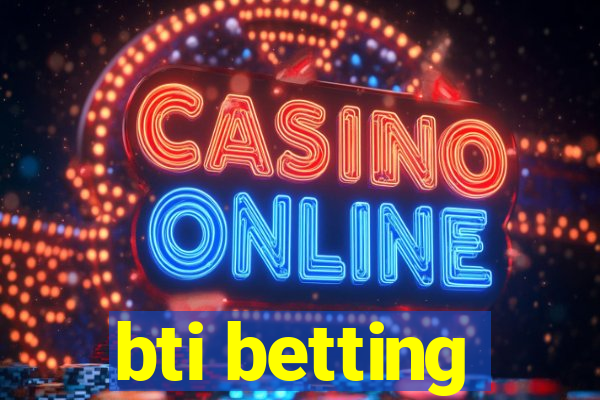 bti betting