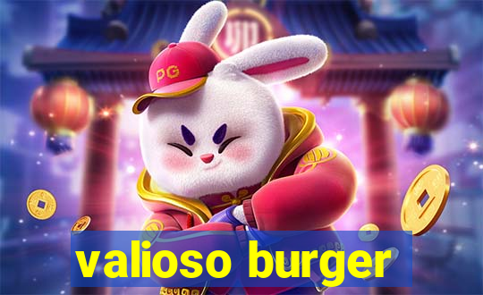 valioso burger