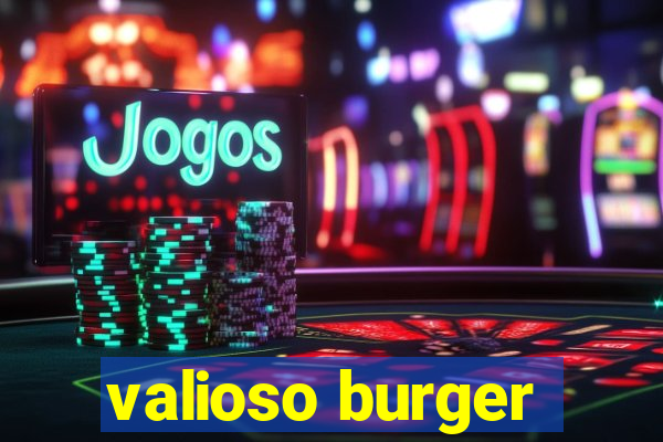 valioso burger