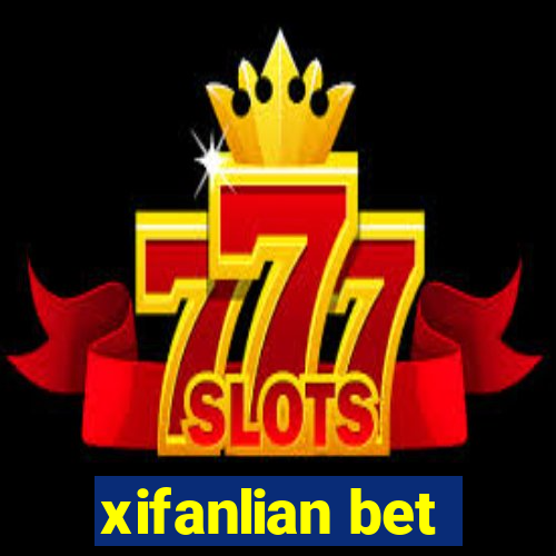 xifanlian bet