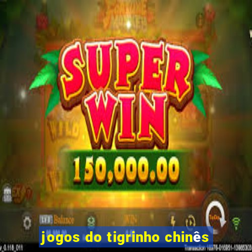 jogos do tigrinho chinês