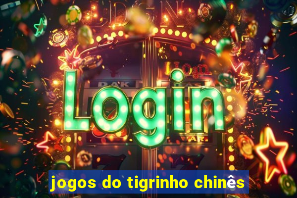 jogos do tigrinho chinês