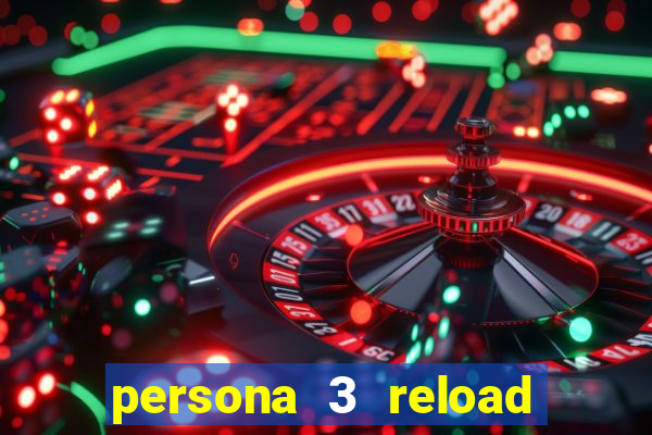 persona 3 reload reticent checkmate