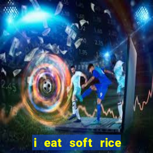 i eat soft rice in another world em português