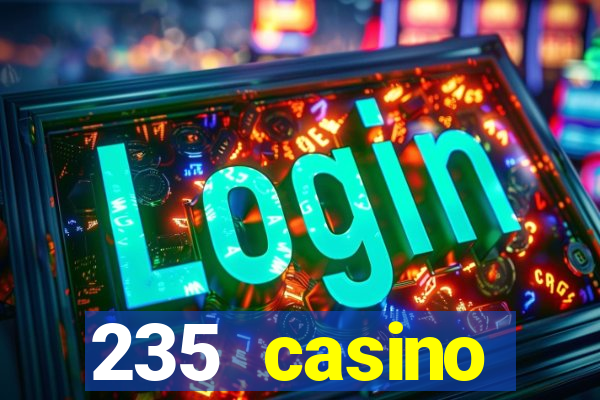 235 casino manchester opening times