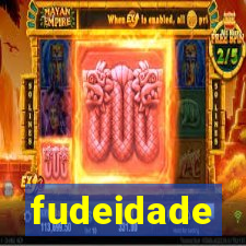 fudeidade