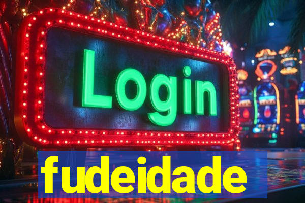 fudeidade