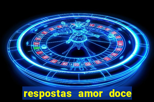 respostas amor doce ep 7