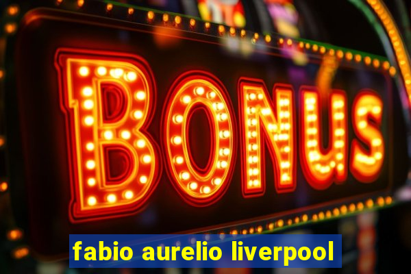 fabio aurelio liverpool