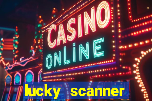 lucky scanner ganhar dinheiro