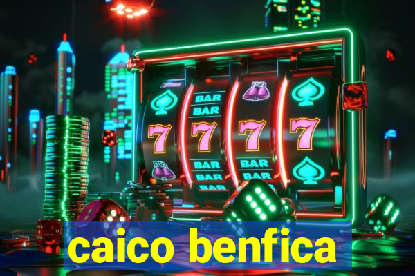 caico benfica