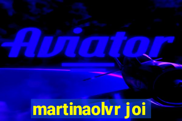 martinaolvr joi