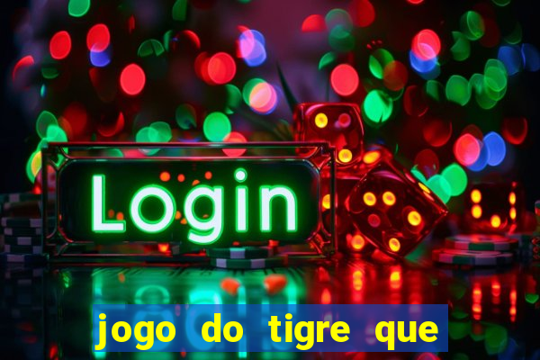 jogo do tigre que da dinheiro de verdade