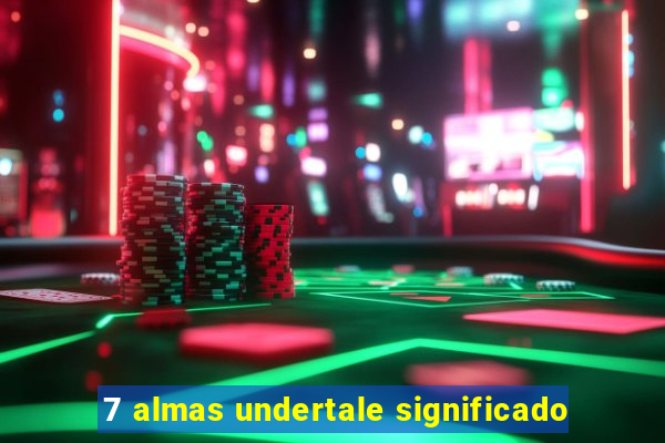 7 almas undertale significado