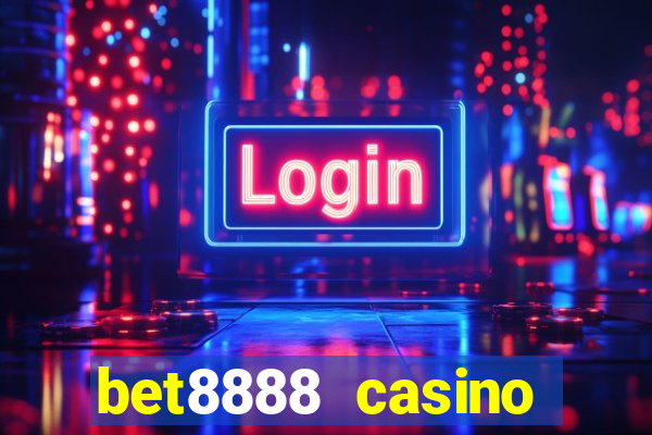 bet8888 casino login registration