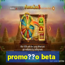 promo??o beta