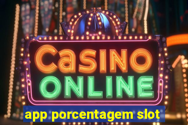 app porcentagem slot