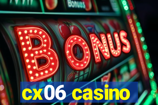 cx06 casino