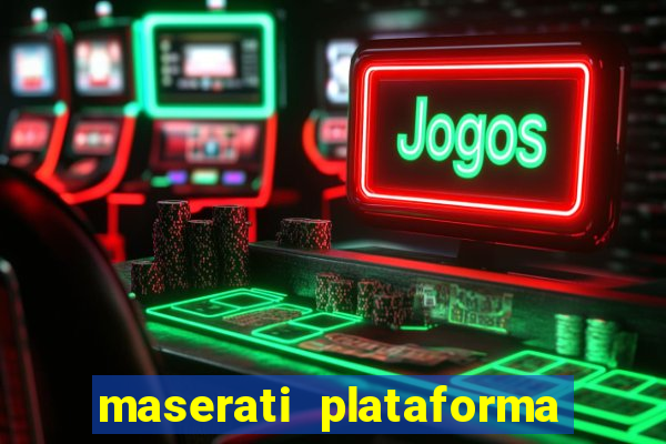 maserati plataforma de jogos