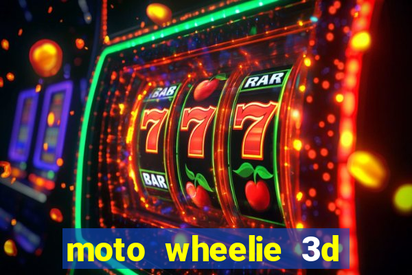 moto wheelie 3d dinheiro infinito