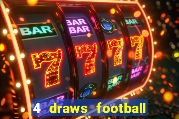 4 draws football tips today